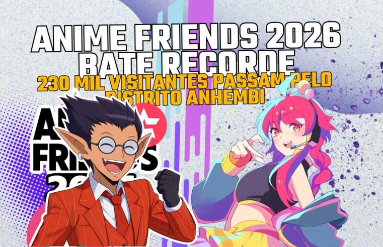 Anime Friends 2026 bate recorde histórico de público e consolida sua maior edição de todos os tempos